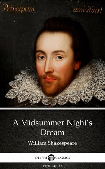 A Midsummer Night’s Dream by William Shakespeare (Illustrated) Shakespeare William
