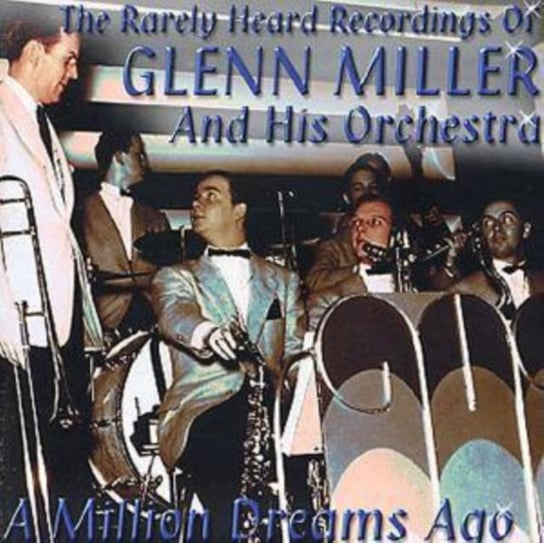 A Million Dreams Ago Glenn Miller & His Orchestra