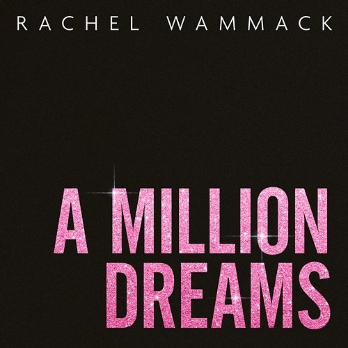 A Million Dreams Rachel Wammack
