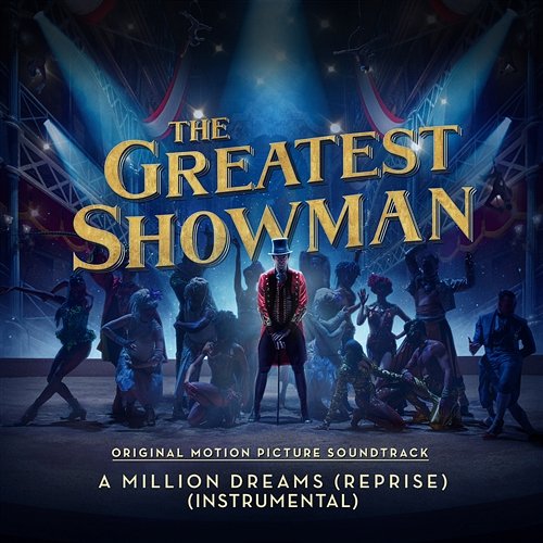 A Million Dreams (Reprise) [From "The Greatest Showman"] The Greatest Showman Ensemble