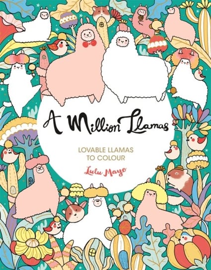 A Million Llamas. Lovable Llamas to Colour Mayo Lulu