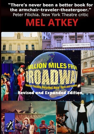 A Million Miles from Broadway Revised and Expanded Edition Atkey Mel