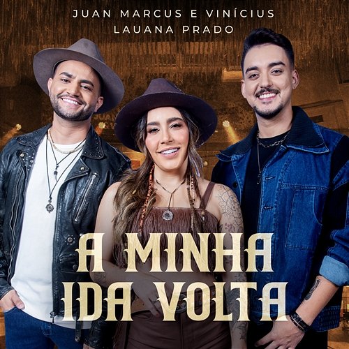 A Minha Ida Volta Juan Marcus & Vinícius, Lauana Prado