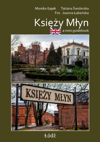 A mini guidebook. Księży Młyn Monika Gajek, Joanna Łabeńska, Tatiana Świderska