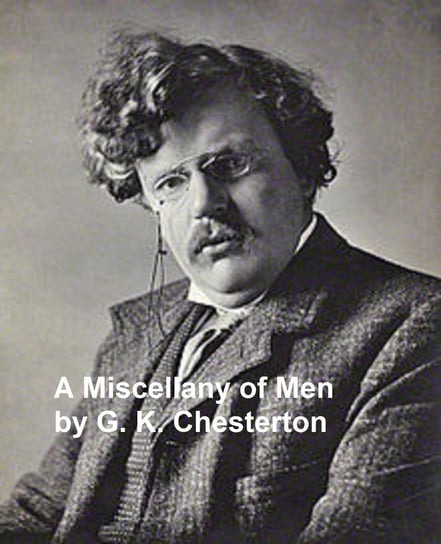A Miscellany of Men Chesterton Gilbert Keith