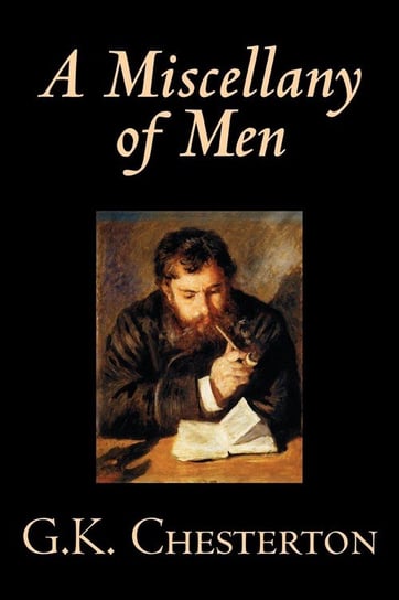 A Miscellany of Men by G. K. Chesterton, Literary Collections, Essays Chesterton G. K.
