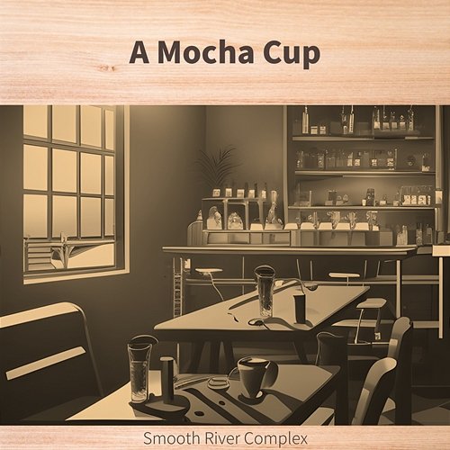 A Mocha Cup Smooth River Complex