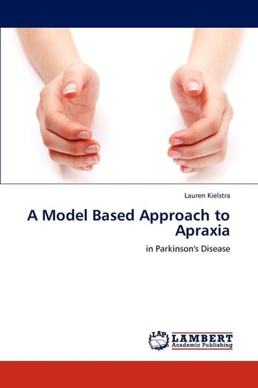 A Model Based Approach to Apraxia Kielstra Lauren