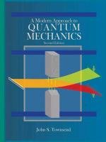 A Modern Approach to Quantum Mechanics, second edition Townsend John