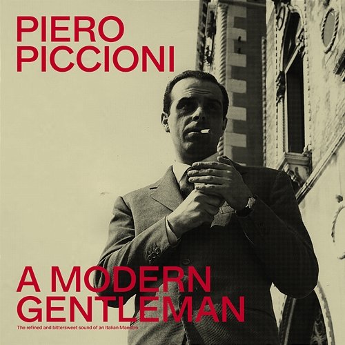A Modern Gentleman - The Refined And Bittersweet Sound Of An Italian Maestro Piero Piccioni