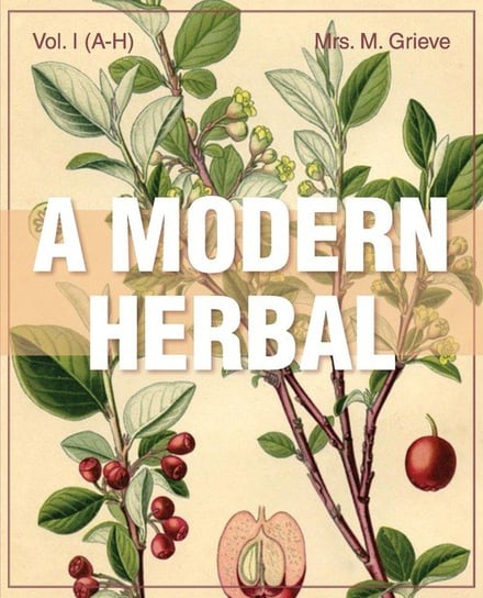 A Modern Herbal (Volume 1, A-H) Grieve Margaret