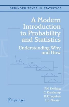 A Modern Introduction to Probability and Statistics Dekking F. M., Kraaikamp C., Lopuhaa H. P., Meester L. E.