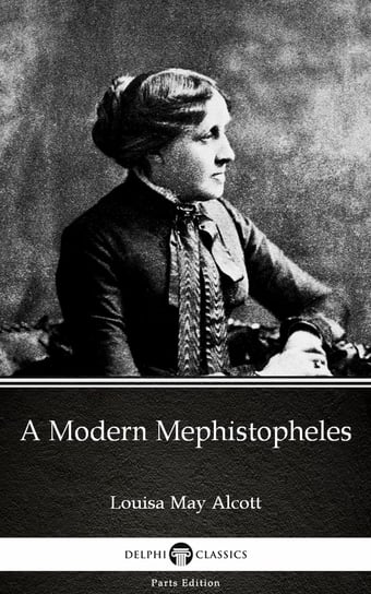 A Modern Mephistopheles by Louisa May Alcott (Illustrated) Alcott May Louisa