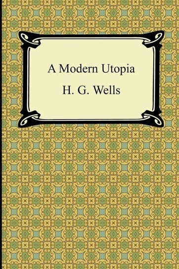 A Modern Utopia Wells H. G.