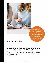 A Modern Way to Eat Jones Anna