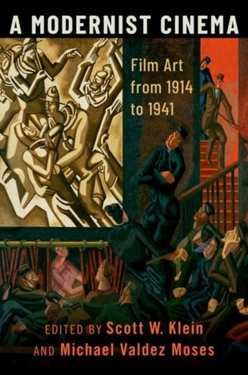 A Modernist Cinema: Film Art from 1914 to 1941 Opracowanie zbiorowe