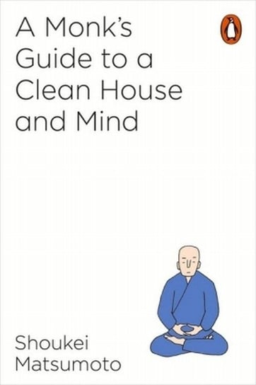 A Monk's Guide to a Clean House and Mind Matsumoto Shoukei