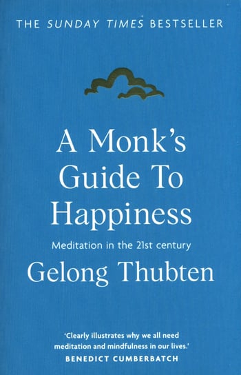 A Monk's Guide to Happiness Thubten Gelong