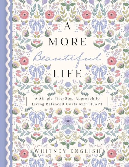 A More Beautiful Life: A Simple Five-Step Approach to Living Balanced Goals with HEART Whitney English