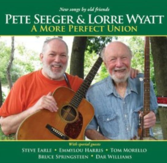 A More Perfect Union Pete Seeger & Lorre Wyatt