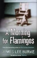 A Morning For Flamingos Burke James Lee