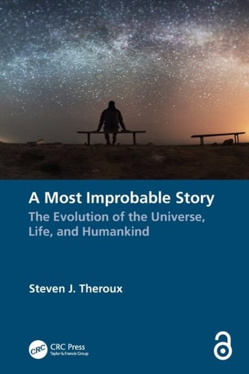 A Most Improbable Story: The Evolution of the Universe, Life, and Humankind Taylor & Francis Ltd.