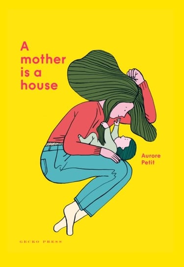 A Mother Is A House Aurore Petit