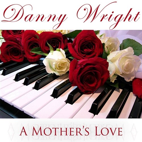 A Mother's Love Danny Wright