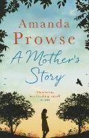 A Mother's Story Prowse Amanda