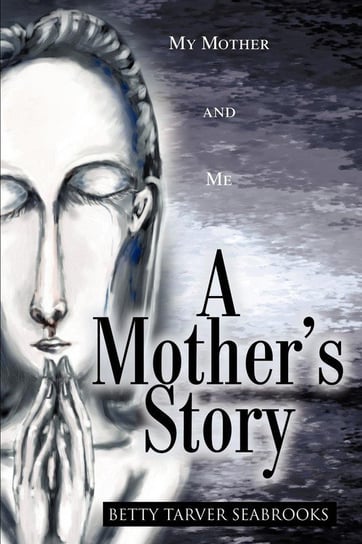 A Mother's Story Seabrooks Betty Tarver