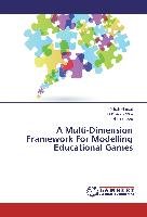 A Multi-Dimension Framework For Modelling Educational Games Izza Noreen, Rahim Lukman, Ahmad Mifrah