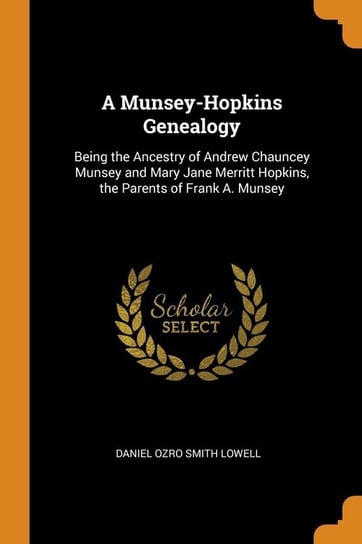 A Munsey-Hopkins Genealogy Lowell Daniel Ozro Smith