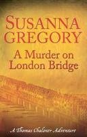 A Murder On London Bridge Gregory Susanna