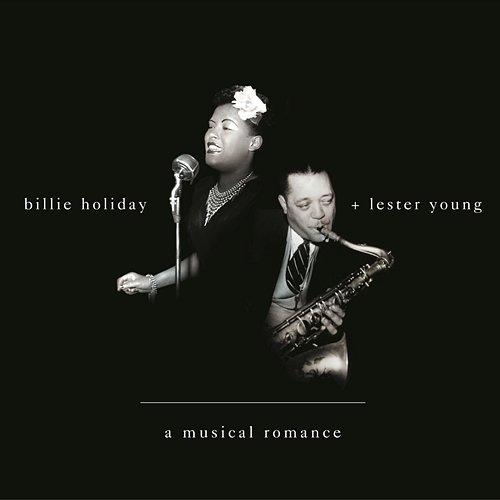 A Musical Romance Billie Holiday, Lester Young