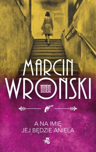 A na imię jej będzie Aniela. Komisarz Maciejewski. Tom 3 Wroński Marcin