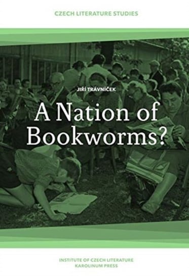 A Nation of Bookworms?: Czechs as Readers Jiri Travnicek
