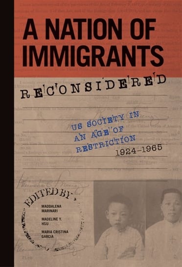 A Nation of Immigrants Reconsidered: US Society in an Age of Restriction, 1924-1965 Opracowanie zbiorowe