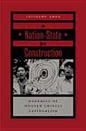 A Nation-State by Construction: Dynamics of Modern Chinese Nationalism Zhao Suisheng