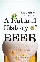 A Natural History of Beer Desalle Rob, Tattersall Ian