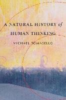 A Natural History of Human Thinking Tomasello Michael