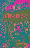 A Natural History of the Hedgerow Wright John
