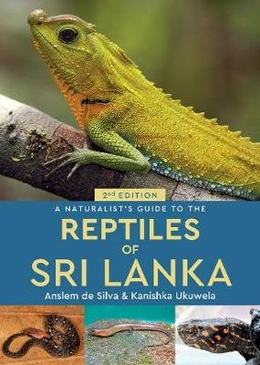 A Naturalist's Guide to the Reptiles of Sri Lanka (2nd edition) John Beaufoy Publishing Ltd