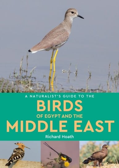 A Naturalists Guide to the Birds of Egypt and the Middle East Richard Hoath