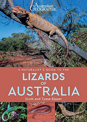 A Naturalists Guide to the Lizards of Australia Scott Eipper, Tyese Eipper