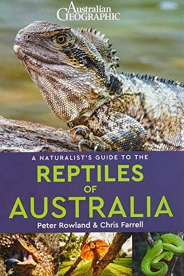 A Naturalists Guide to the Reptiles of Australia Rowland Peter, Chris Farrell