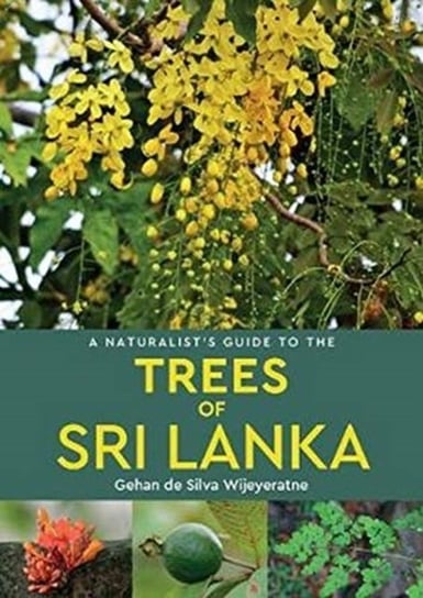 A Naturalists Guide to the Trees of Sri Lanka Gehan de Silva Wijeyeratne