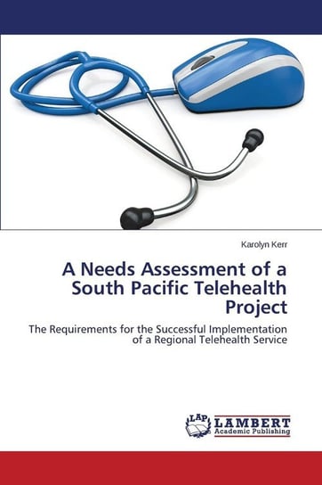 A Needs Assessment of a South Pacific Telehealth Project Kerr Karolyn