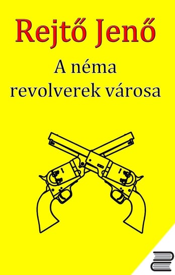 A Néma Revolverek Városa - ebook epub Rejtő Jenő