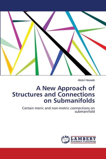A New Approach of Structures and Connections on Submanifolds Abdul Haseeb