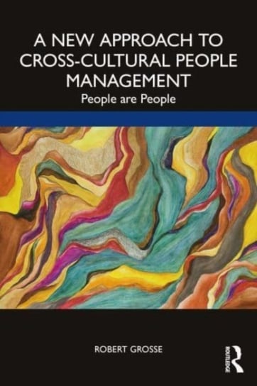 A New Approach to Cross-Cultural People Management: People are People Grosse Robert